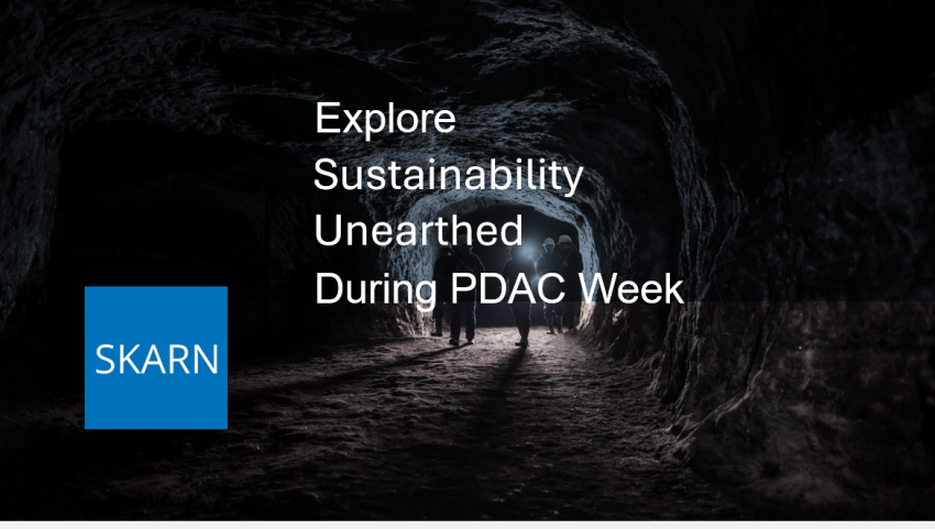 Explore Sustainability Unearthed during PDAC week with Skarn Associates